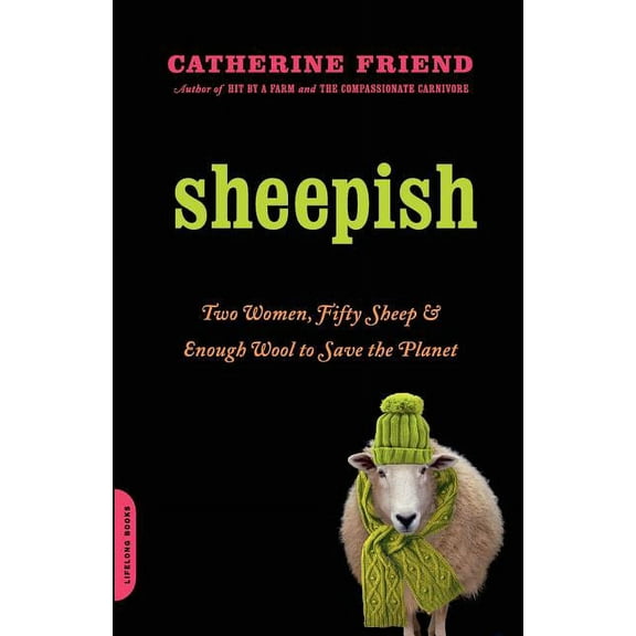 Sheepish: Two Women, Fifty Sheep, and Enough Wool to Save the Planet, (Paperback)
