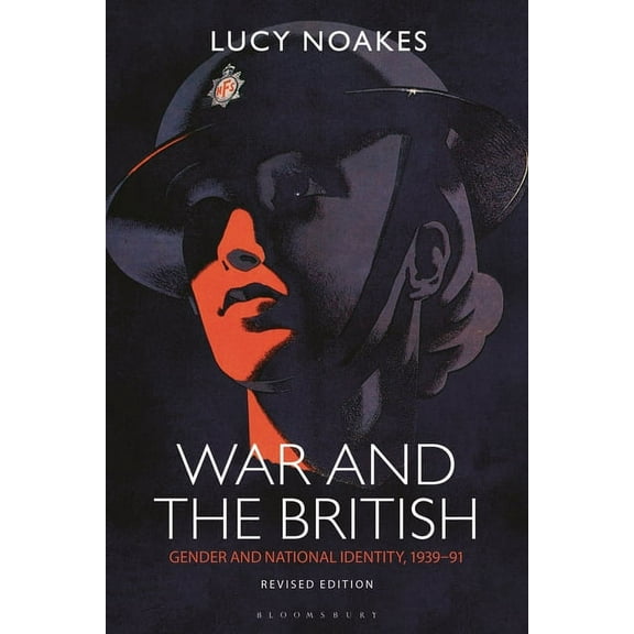 Social and Cultural History Today: War and the British: Gender and National Identity, 1939-91 Revised Edition (Paperback)
