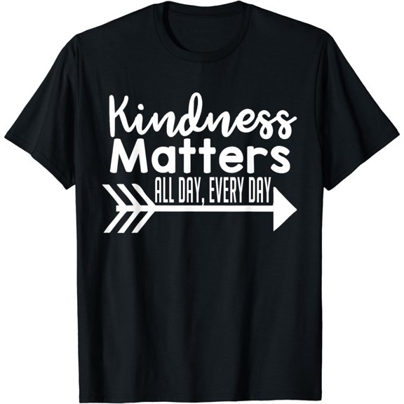 Kindness Matters All Day Every Day Shirt - Kindness Shirt