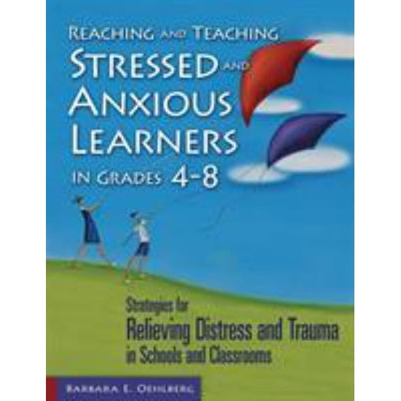 Pre-Owned Reaching and Teaching Stressed and Anxious Learners in Grades 4-8: Strategies for Relieving Distress and Trauma in Schools and Classrooms (Paperback) 1412917247 9781412917247