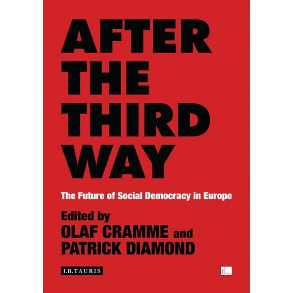 Policy Network After the Third Way: The Future of Social Democracy in Europe, (Paperback)