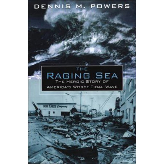Pre-Owned The Raging Sea: The Powerful Account of the Worst Tsunami in U.S. History (Unknown) 0786017511 9780786017515
