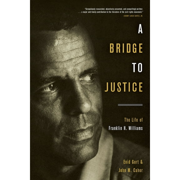 A Bridge to Justice: The Life of Franklin H. Williams, (Hardcover)