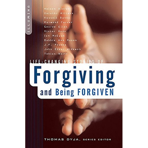 Life-Changing Stories of Forgiving and Being Forgiven