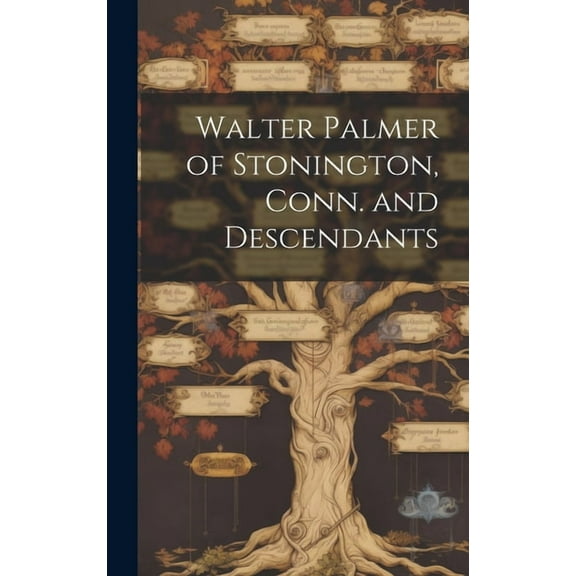 Walter Palmer of Stonington, Conn. and Descendants, (Hardcover)