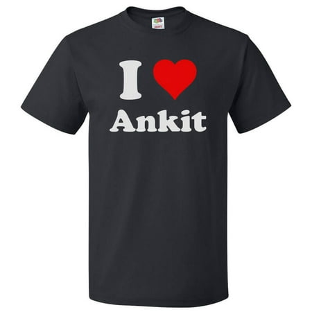 I Love Ankit T shirt I Heart Ankit Tee Gift