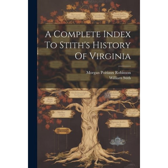 A Complete Index To Stith's History Of Virginia, (Paperback)