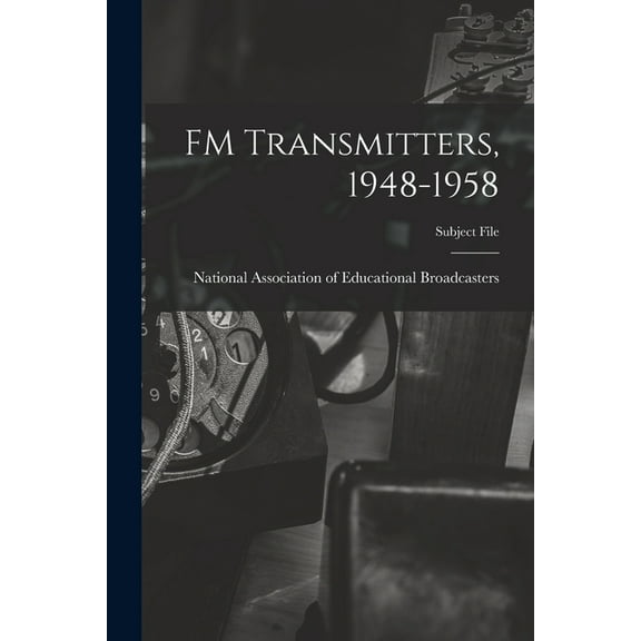 FM Transmitters, 1948-1958, (Paperback)