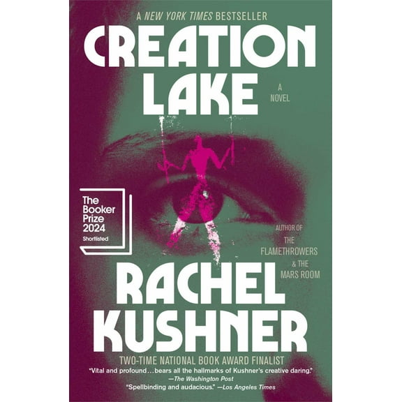 Rachel Kushner: Creation Lake: A Novel (Paperback)