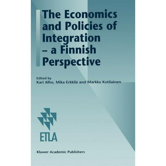 Series a / Etla - The Research Institute The Economics and Policies of Integration -- A Finnish Perspective, Book 22, (Hardcover)