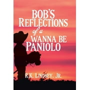 Bob's Reflections of a Wanna Be Paniolo (Hardcover)