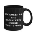 thumbnail image 2 of Because I Am the Registered Nurse. Registered nurse 11oz 15oz Mug, Epic Registered nurse Gifts, Cup For Colleagues from Boss, Funny cup gift ideas, Cute funny cup gifts, Unique funny cup gifts,, 2 of 2