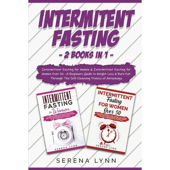 Intermittent Fasting: 2 Books in 1: Intermittent Fasting for Women & Intermittent Fasting for Women Over 50 - A Beginner