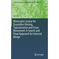 thumbnail image 1 of Minimalist Syntax for Quantifier Raising, Topicalization and Focus Movement: A Search and Float Approach for Internal Merge (Studies in Natural Language and Linguistic Theory), 1 of 5