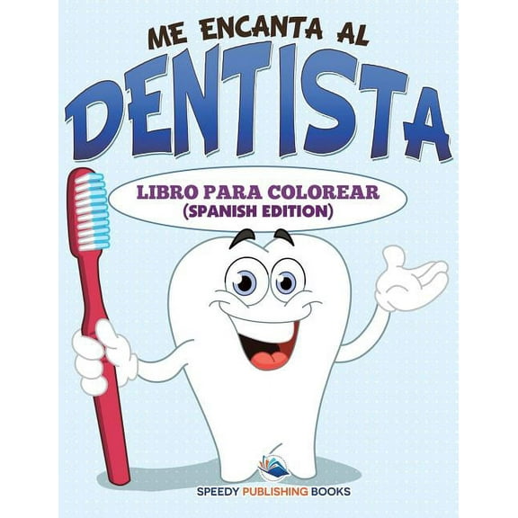 Me Encanta Al Dentista Libro Para Colorear (Spanish Edition) (Paperback)