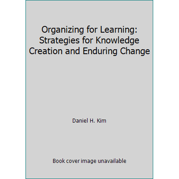 Pre-Owned Organizing for Learning: Strategies for Knowledge Creation and Enduring Change, 9781883823542, 1883823544, Paperback,