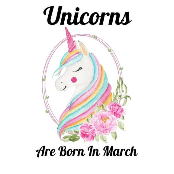 Unicorns Are Born In March : Happy Unicorn Birthday (Paperback)