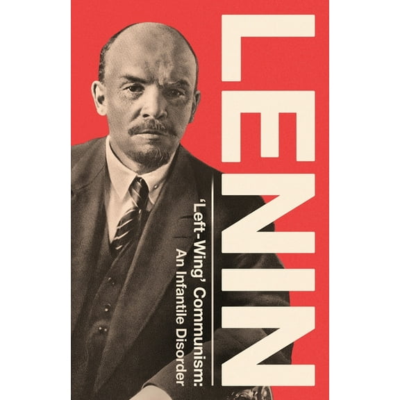 Left-Wing' Communism: An Infantile Disorder, (Paperback)