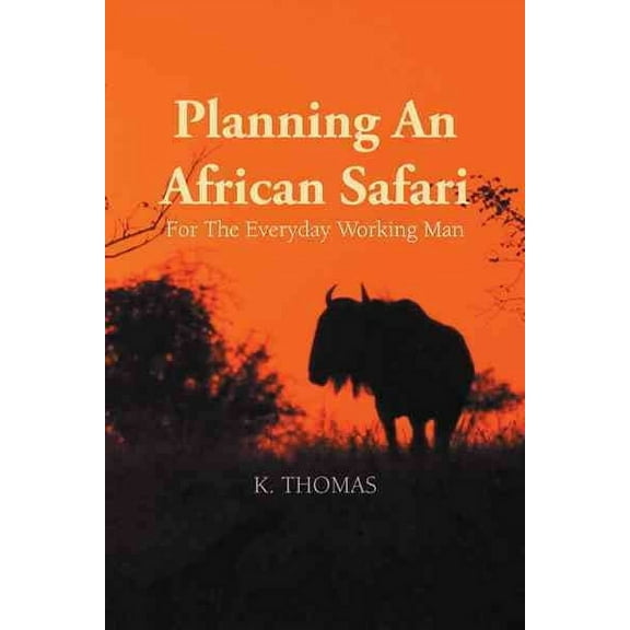 Planning an African Safari : For the Everyday Working Man