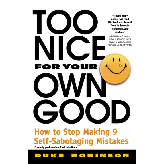 Pre-Owned Too Nice for Your Own Good: How to Stop Making 9 Self-Sabotaging Mistakes (Paperback) 0446673862 9780446673860