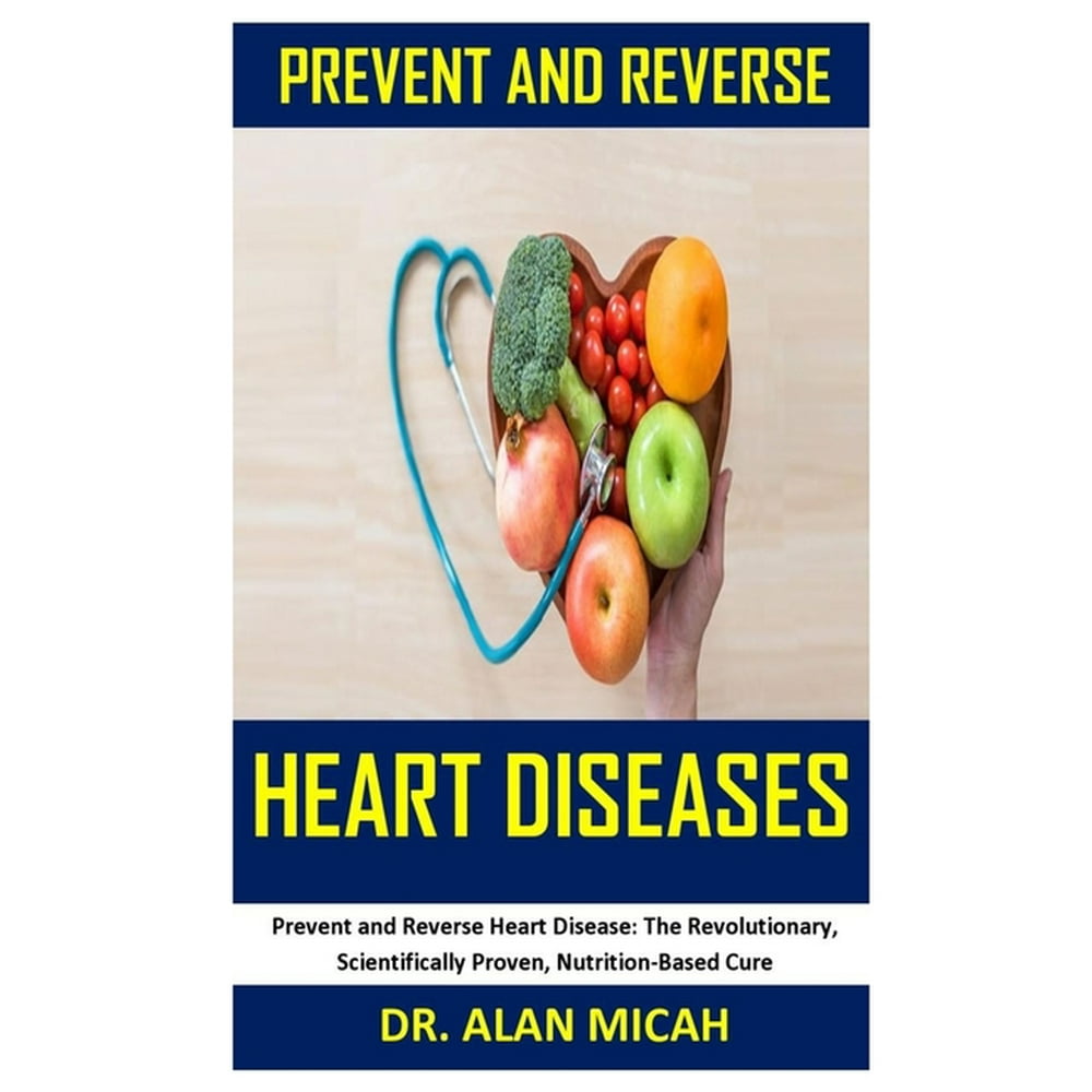 prevent-and-reverse-heart-diseases-prevent-and-reverse-heart-disease-the-revolutionary