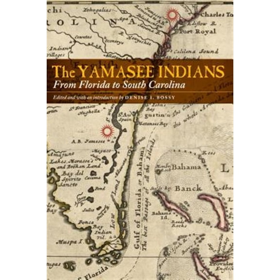 Pre-Owned The Yamasee Indians : From Florida to South Carolina (Hardcover)