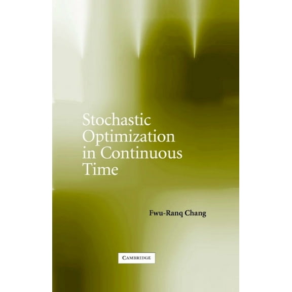 Stochastic Optimization in Continuous Time, (Hardcover)