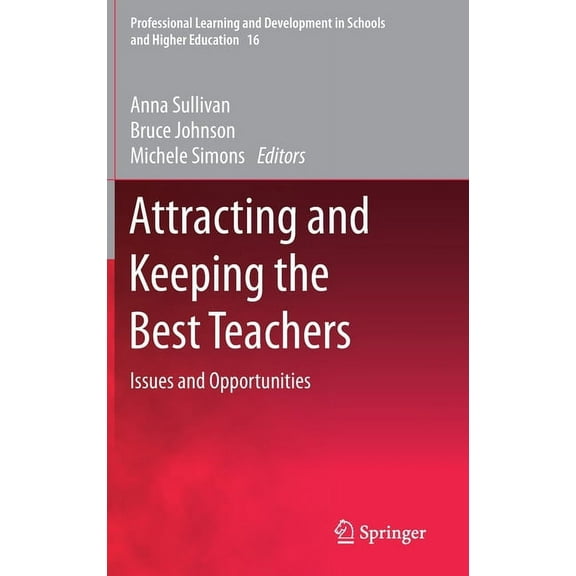 Professional Learning and Development in Schools and Higher: Attracting and Keeping the Best Teachers: Issues and Opportunities (Hardcover)