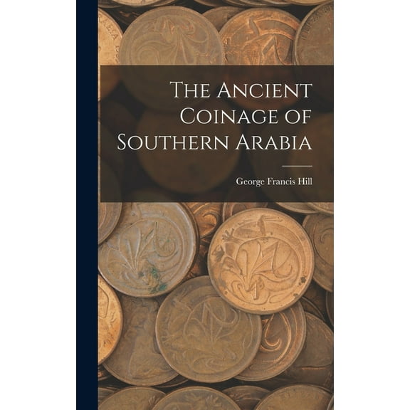 The Ancient Coinage of Southern Arabia (Hardcover)