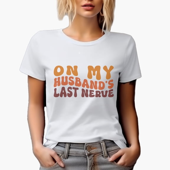 Funny On My Husband's Last Nerve, Wife Quote, Groovy Retro Wavy Text Merch Gift, White T-Shirt, Small