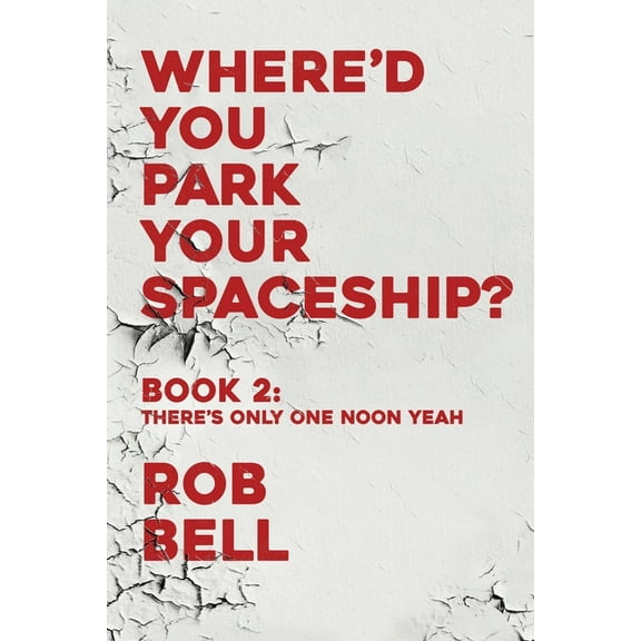 Where'd You Park Your Spaceship There's Only One Noon Yeah, Book 2, (Paperback)