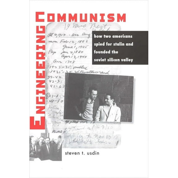 Engineering Communism : How Two Americans Spied for Stalin and Founded the Soviet Silicon Valley (Paperback)