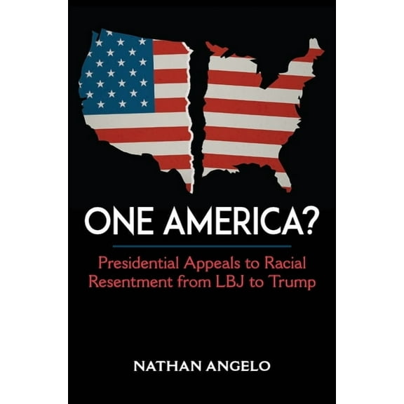 One America?: Presidential Appeals to Racial Resentment from LBJ to Trump, (Hardcover)