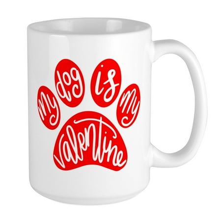 

CafePress - My Dog Is My Valentine - 15 oz Ceramic Large Mug