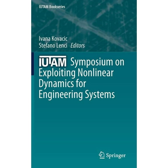 IUTAM Bookseries Iutam Symposium on Exploiting Nonlinear Dynamics for Engineering Systems, Book 37, (Hardcover)