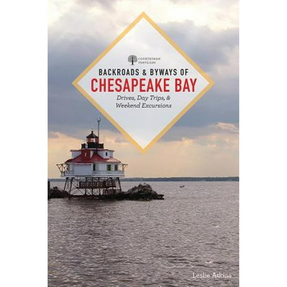 Backroads & Byways: Backroads & Byways of Chesapeake Bay: Drives, Day Trips, and Weekend Excursions (Paperback)