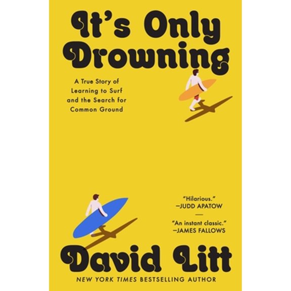 Pre-Owned It's Only Drowning: A True Story of Learning to Surf and the Search for Common Ground (Hardcover) by David Litt