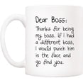 thumbnail image 2 of Bosses Day Funny Boss Office Coffee Mug Christmas Gifts from Co-worker Colleague, Dear Boss, Thanks for... Go Find You Cups 11 Oz, Birthday Present Idea for Male or Female Bosses Coworkers, 2 of 5