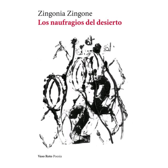 Libro Los Naufragios Del Desierto Tapa Blanda, Autor Zingonia Zingone, Editorial Vaso Roto Ediciones