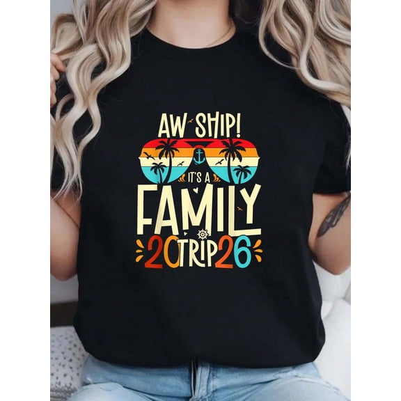 Aw Ship It's A Family Trip 2026 Matching Family Cruise 2026 T-Shirt - Fashionable, Casual, Breathable And Comfortable Round-Neck Printed Short-Sleeved T-Shirt, 100% Cotton T-Shirt