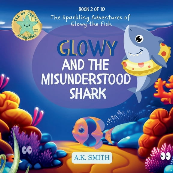 Glowy and the Misunderstood Shark: The Sparkling Adventures of Glowy the Fish., (Paperback)