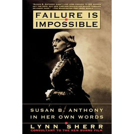 Failure Is Impossible : Susan B. Anthony in Her Own