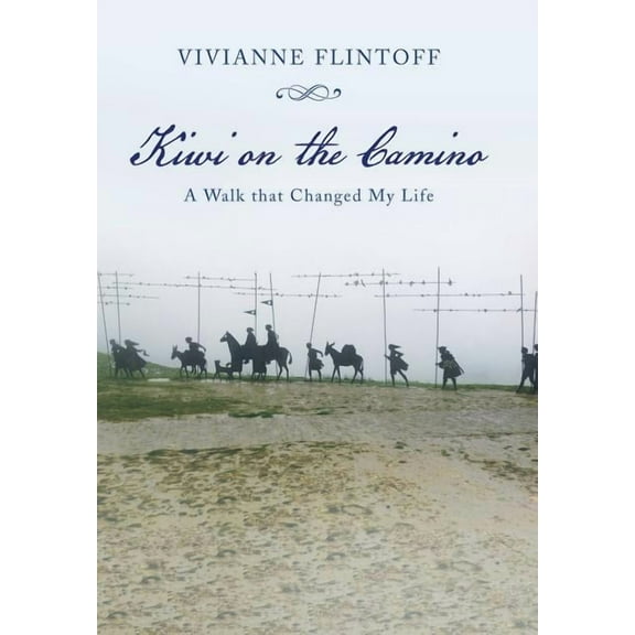 Kiwi on the Camino: A Walk that Changed My Life (Hardcover)