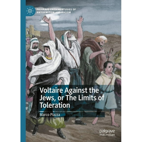 Palgrave Critical Studies of Antisemitis Voltaire Against the Jews, or the Limits of Toleration, (Hardcover)
