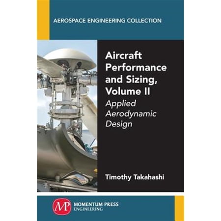 Pre-Owned Aircraft Performance and Sizing Volume II: Applied Aerodynamic Design (Paperback)