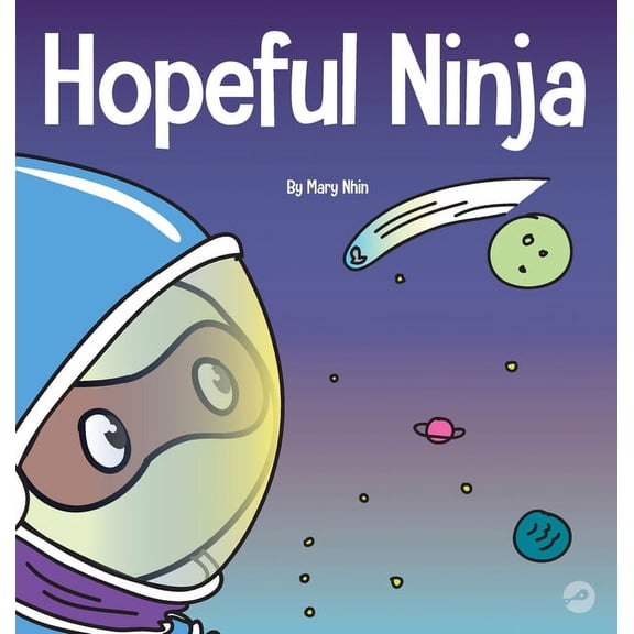 Ninja Life Hacks Hopeful Ninja: A Children's Book About Cultivating Hope in Our Everyday Lives, Book 32, (Hardcover)