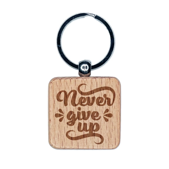 Never Give Up Motivational Square Keychain Charm Tag - Engraved Wood
