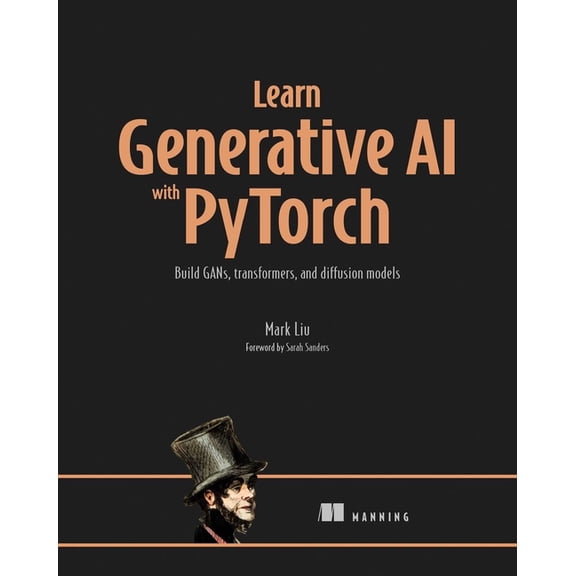 Learn Generative AI with Pytorch: Build Gans, Transformers, and Diffusion Models, (Paperback)