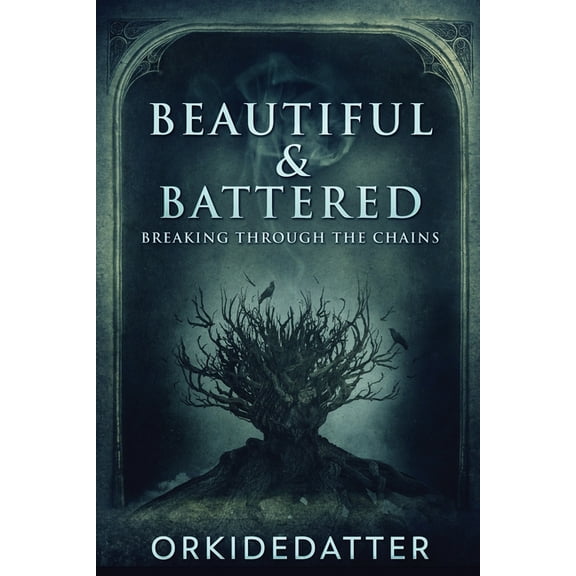 Beautiful & Battered: Breaking Through The Chains