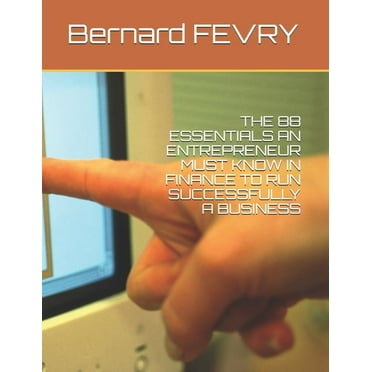 The 88 Essentials an Entrepreneur Must Know in Finance to Run Successfully a Business (Paperback)